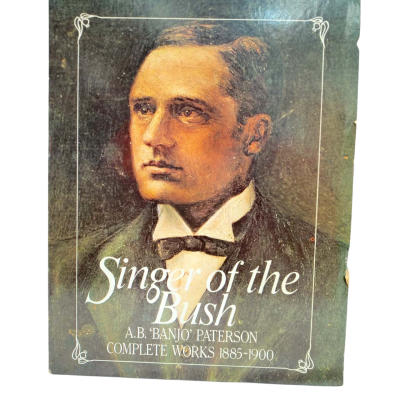 A.B ‘ Banjo’ Paterson Complete works 1885-1900 Singer of the Bush