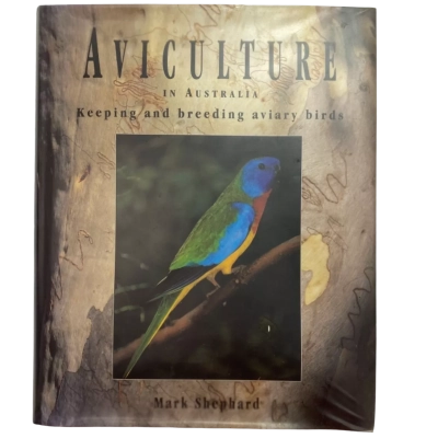 Aviculture In Australia - Keeping And Breeding Aviary Birds By Mark Shephard