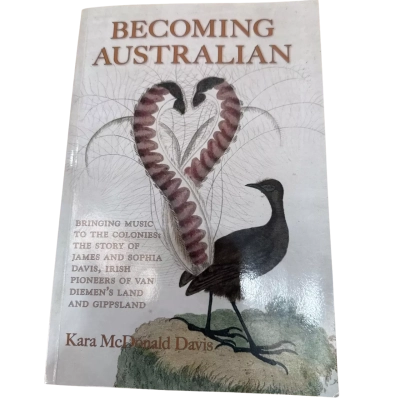 BECOMING AUSTRALIAN BRINGING MUSIC TO THE COLONIES  BY KARA McDONALD DAVIS