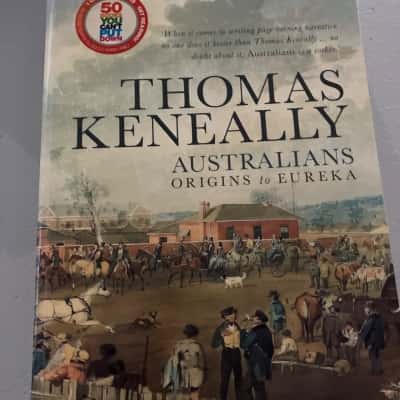 Thomas Keneally - Australians: origins to eureka