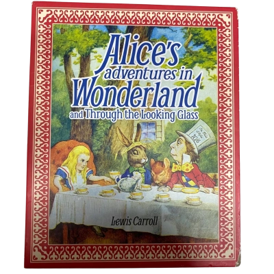 Alice’s Adventures in Wonderland and Through the Looking Glass - Lewis Carroll