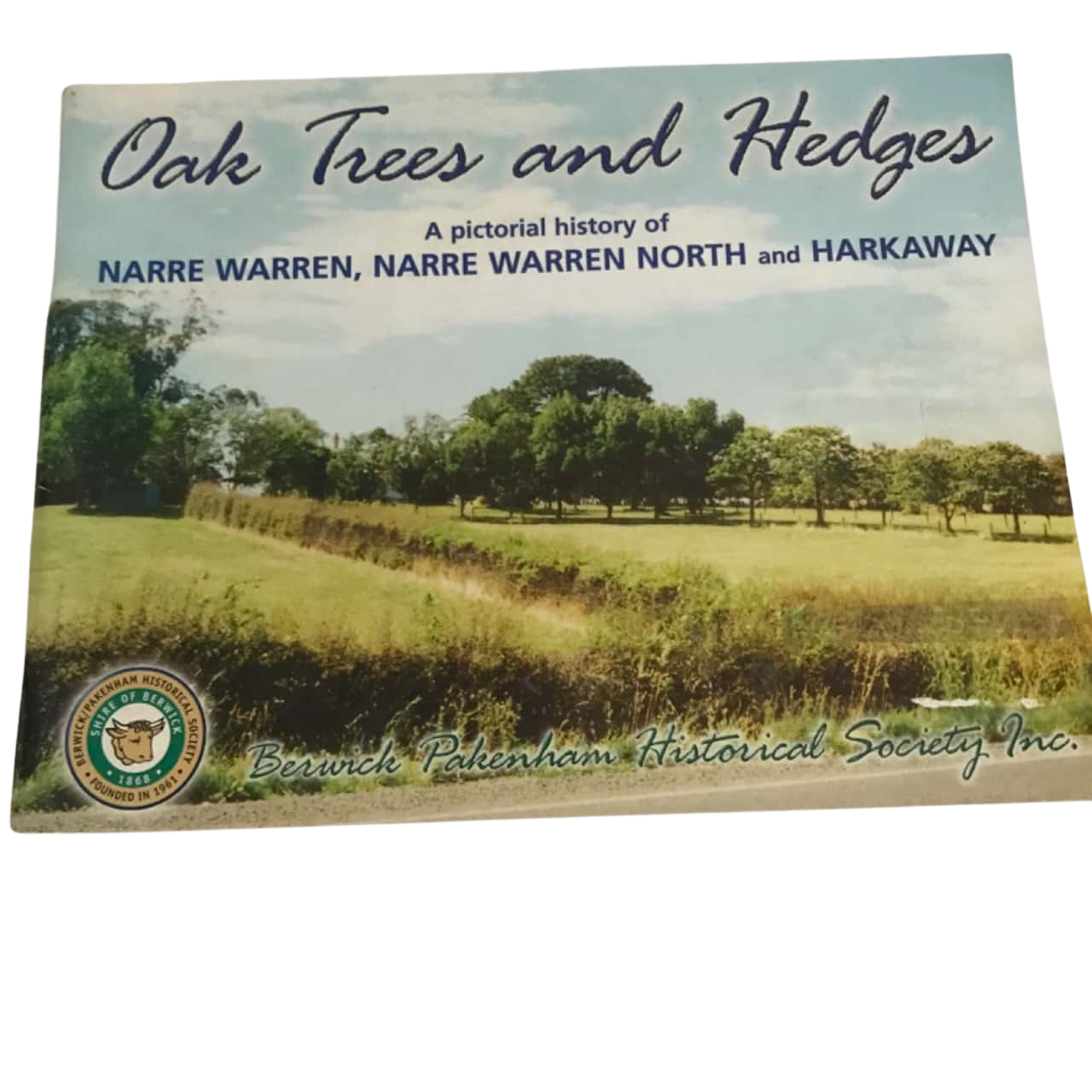 A Pictorial History of Narre Warren, Narre North & Harkaway Oak Trees