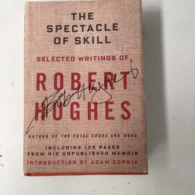 THE SPECTACLE OF SKILL - Selected writings of Robert Hughes