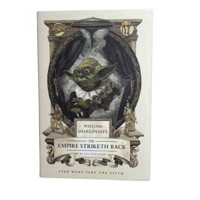 William Shakespeare’s The Empire Striketh Back By Ian Doesher 