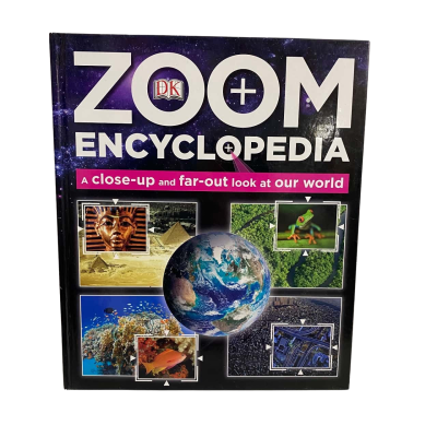 Zoom Encyclopedia A Close-Up and Far-Out Look At Our World By DK