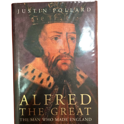 Alfred The Great: The Man Who Made England