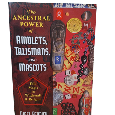 The Ancestral Power of Amulets, Talismans and Mascots By Nigel Pennick