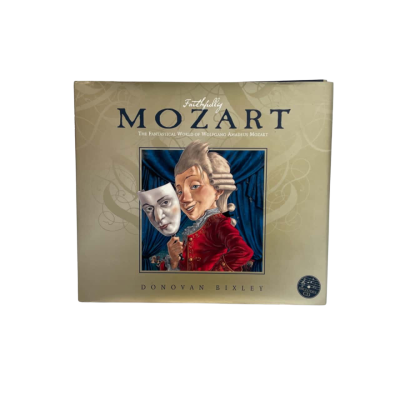 Faithfully Mozart: The Fantastical World of Wolfgang Amadeus Mozart" by Donovan Bixley