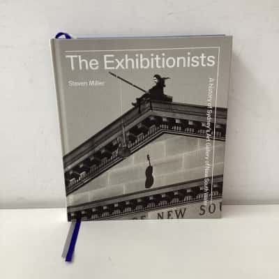 The Exhibitionists: A History of Sydney's Art Gallery of New South Wales hardcover book