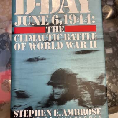 D-Day June 6, 1944: the climactic battle of World War II - Stephanie E. Ambrose
