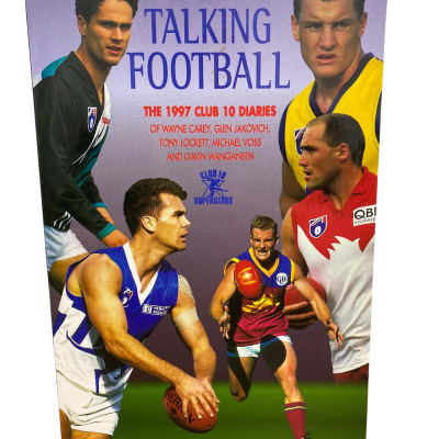 Talking Football The 1997 Club 10 Diaries of Wayne Carey, Glen Jakovich, Tony Lockett, Michael Voss and Gavin Wanganeen