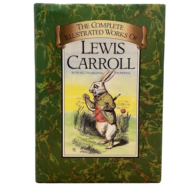 The Complete Illustrated Works of Lewis Carroll including Alice’s Adventures in Wonderland
