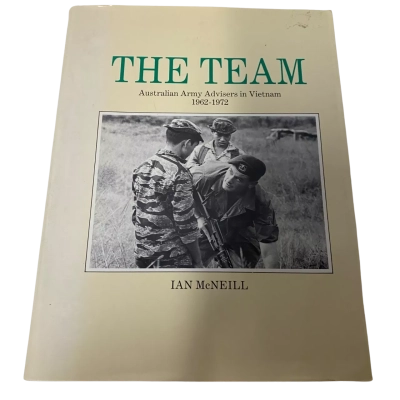 The Team Australian Army Advisers in Vietnam 1962-1972 Book