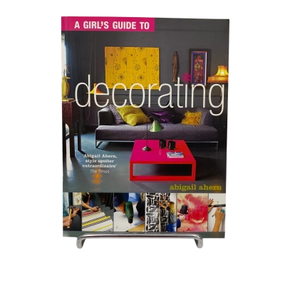 A Girls Guide to Decorating- Abigail Ahern