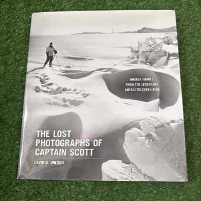 Lost Photographs of Captain Scott: Unseen Images from the Legendary Antarctic Expedition by David M. Wilson