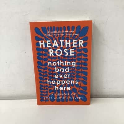 Nothing Bad Ever Happens Here by Heather Rose book