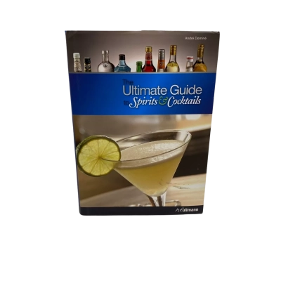 The Ultimate Guide to Spirits and Cocktails 