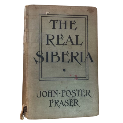 The Real Siberia by John Foster Fraser Signed Antique Hardback