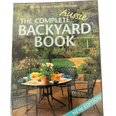 The Complete Aussie Backyard Book - Better Homes & Gardens
