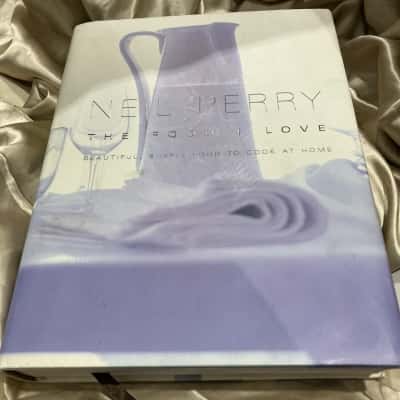Neil Perry The Food I love 
