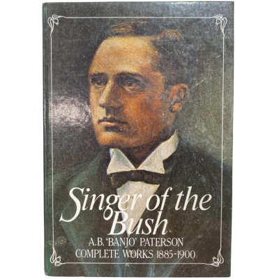 Singer Of The Bush - A.B. 'Banjo Patterson Complete Works 1885-1900