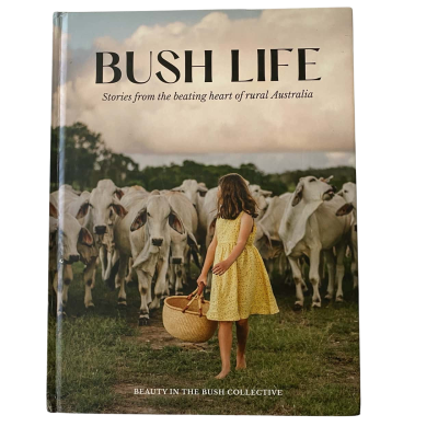 Bush Life: Stories from the Beating Heart of Rural Australia Hardcover Book
