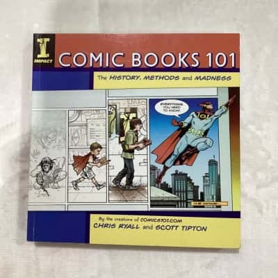 Comic Books 101 - The History, Method and Madness by Chris Ryall and Scott Tipton