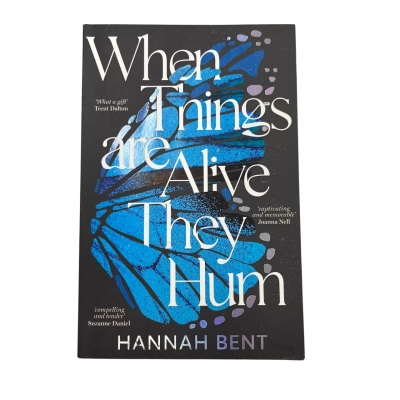 When Things Are Alive They Hum by Hannah Bent