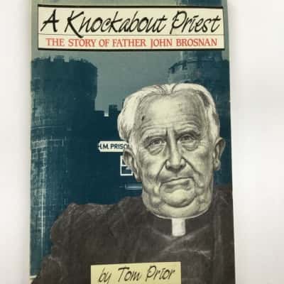 A Knockabout Priest. The Story of Father John Bronson by Tom Prior