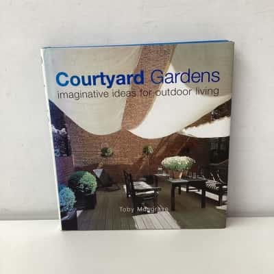 Courtyard Gardens: Imaginative Ideas for Outdoor Living hardcover book