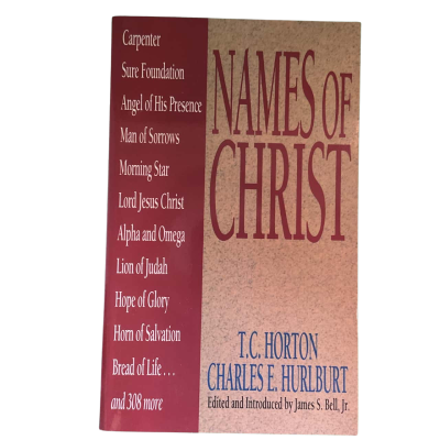 Names Of Christ by T.C. Horton & Charles E. Hurlburt 1st Edition (1994) Vintage Paperback.