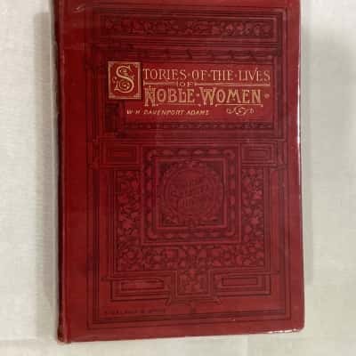 Stories of the Lives of Noble Women by W H Davenport Adams