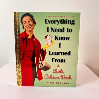 Everything I Need to Know I Learned From a Little Golden Book - Diane Muldrow Hardcover