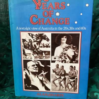 Years of Change. A Nostalgic View of Australia in the 20s, 30s and 40s