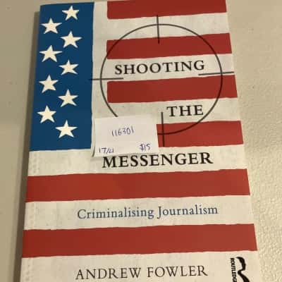 Shooting the messenger- Andrew Fowler