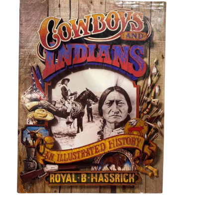 Cowboys And Indians An Illustrated History