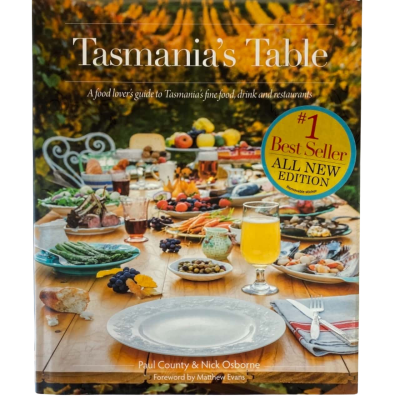 Tasmania's Table - A Food Lover's Guide To Tasmania's Fine Food, Drink and Restaurants By Paul County & Nick Osborne
