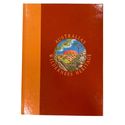 Australia’s Wilderness Heritage, Volume 1, World Heritage Areas