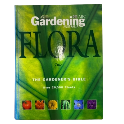 ABC Gardening Australia - Flora: The Gardener's Bible