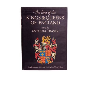 The Lives of the Kings and Queens of England edited by Antonia Fraser