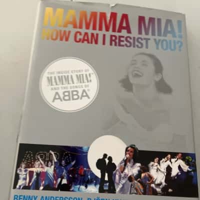 Mamma Mia! How can I resist you? The inside story of mamma Mia! And the songs of ABBA - Benny Anderson, Björn Ulvaeus, Judy Craymer