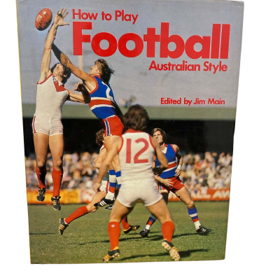 1977 published- How to Play Football Australian Style - Edited by Jim Main