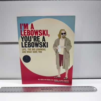I'm a Lebowski, You're a Lebowski: Life, The Big Lebowski, and What Have You by Bill Green, Ben Peskoe, Will Russell, and Scott Shuffitt