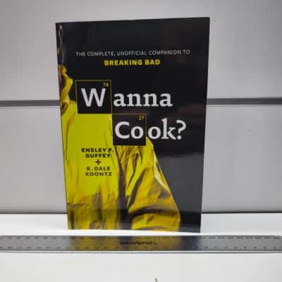 Wanna Cook? The Complete, Unofficial Companion to Breaking Bad by Ensley F. Guffey & K. Dale Koontz