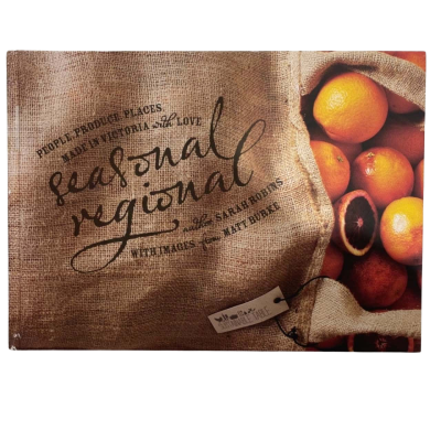 Seasonal Reigonal: People. Produce. Places. Made In Victoria With Love BY Sarah Robins