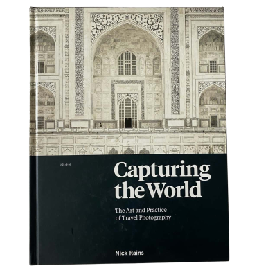 Capturing the World: The Art and Practice of Travel Photography Hardcover Book