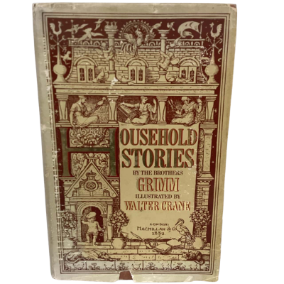 HOUSEHOLD STORIES. by the Brothers Grimm Illustrated By Walter Crane