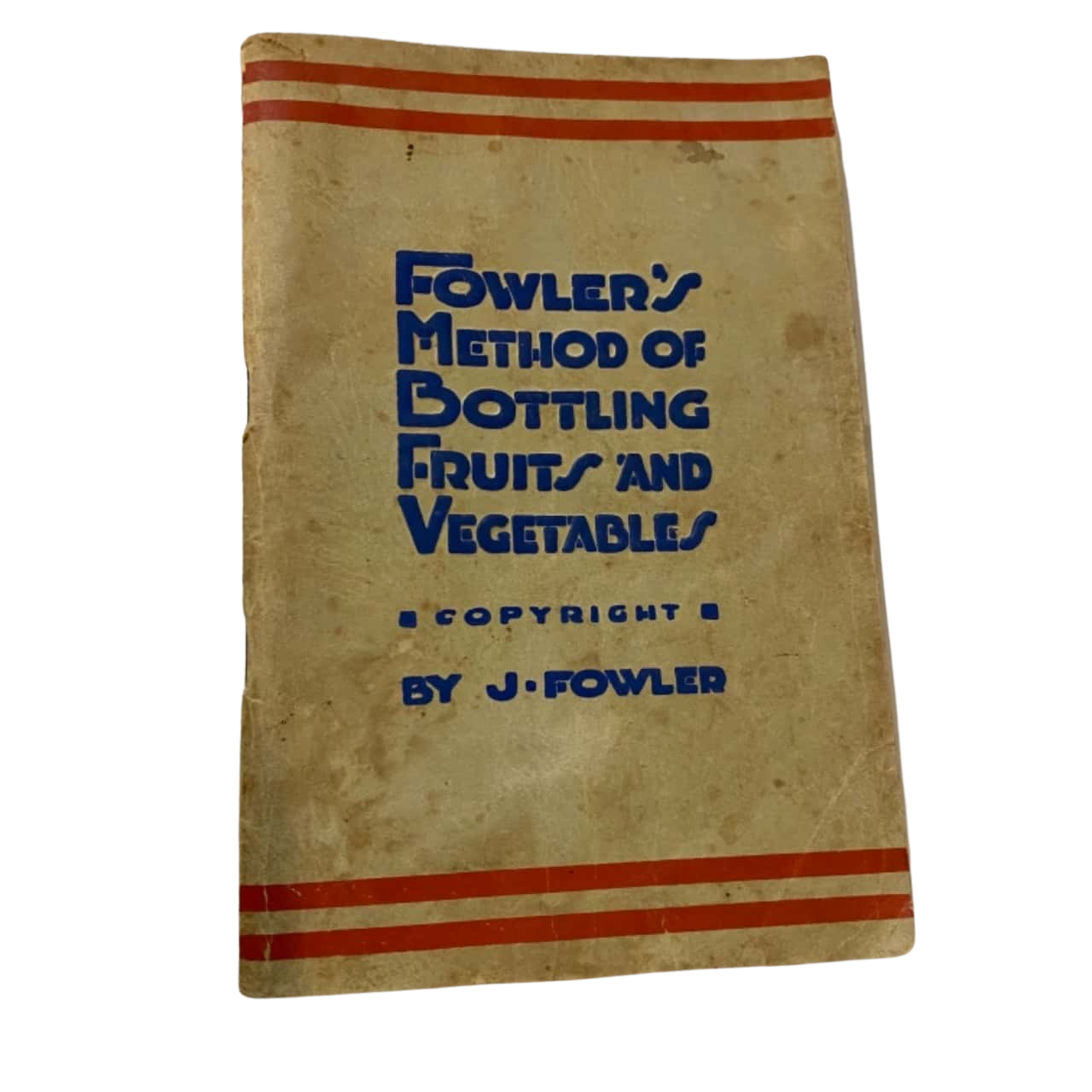 Fowler’s Method of Bottling Fruits and Vegetables by J Fowler(s)