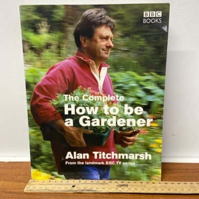 The Complete How to be a Gardener by Alan Titchmarsh published by BBC Books
