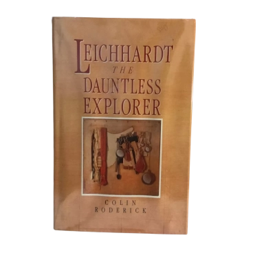 Leichhardt The Dauntless Explorer Hard Cover Book Colin Roderick 